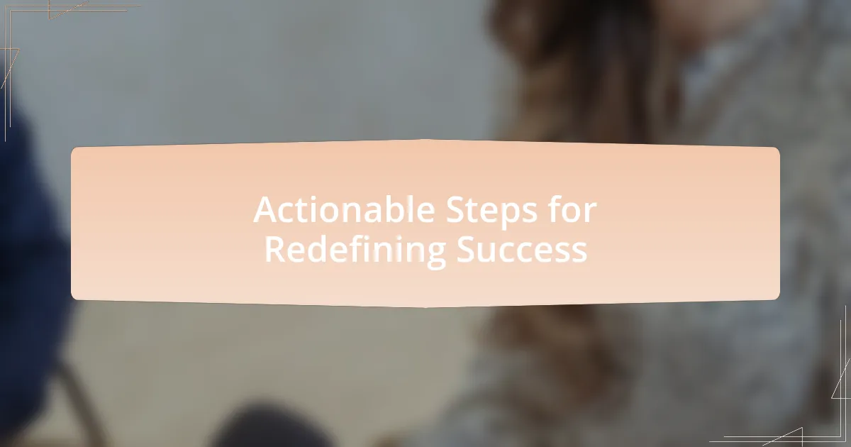 Actionable Steps for Redefining Success
