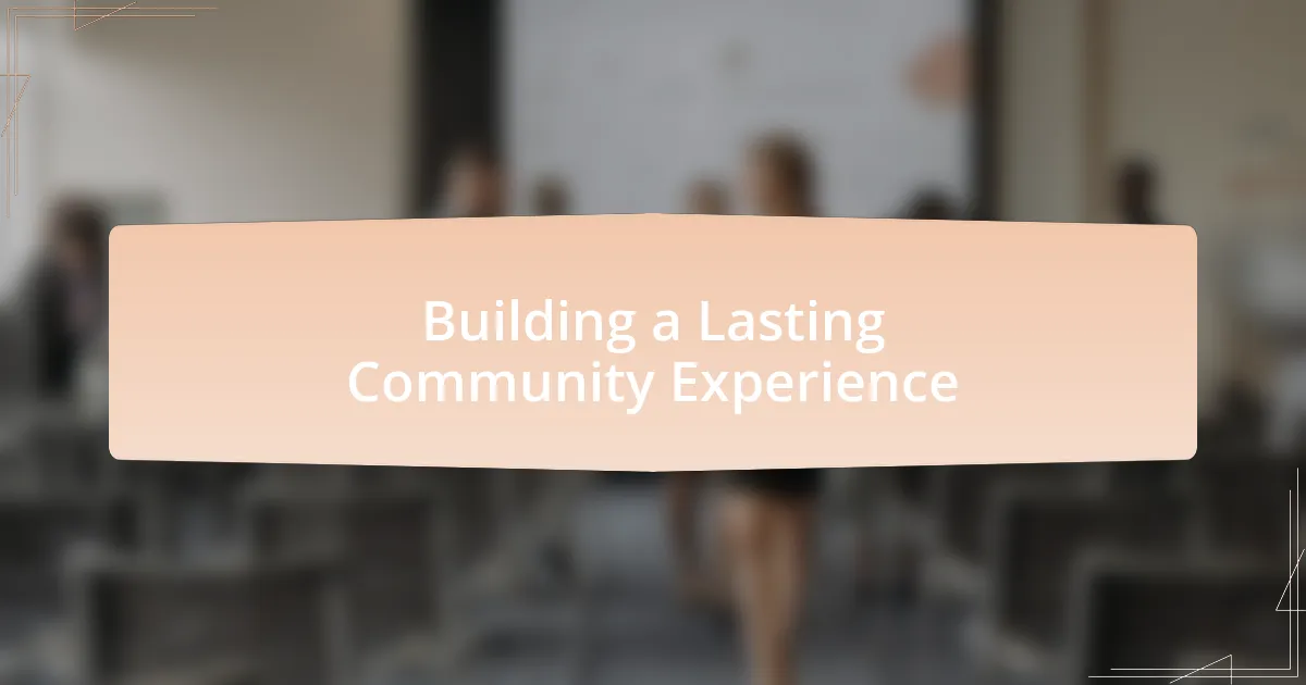 Building a Lasting Community Experience