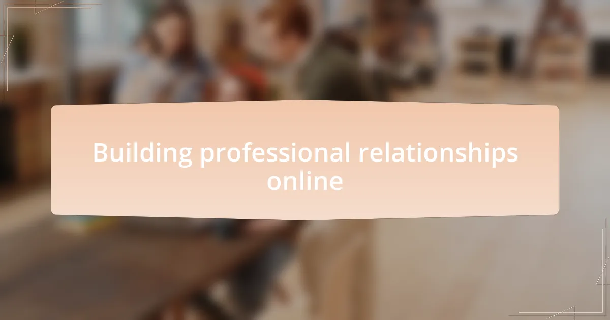 Building professional relationships online