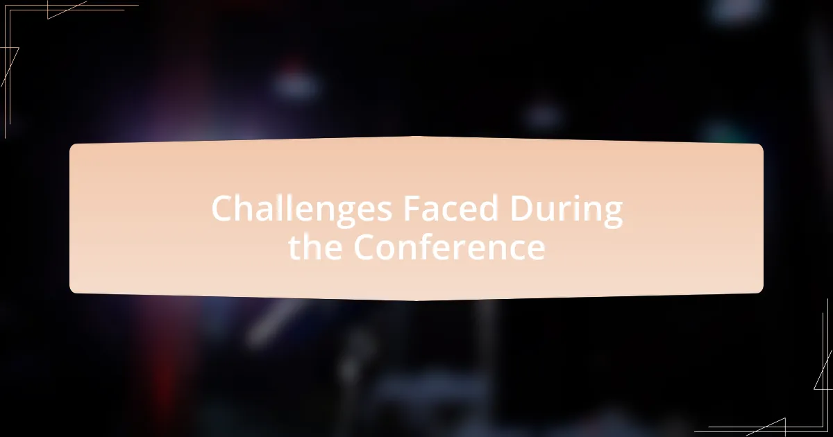 Challenges Faced During the Conference