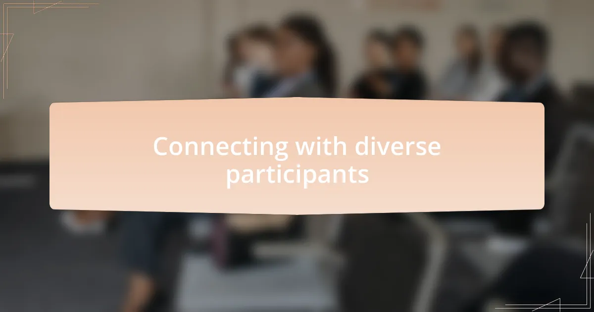 Connecting with diverse participants
