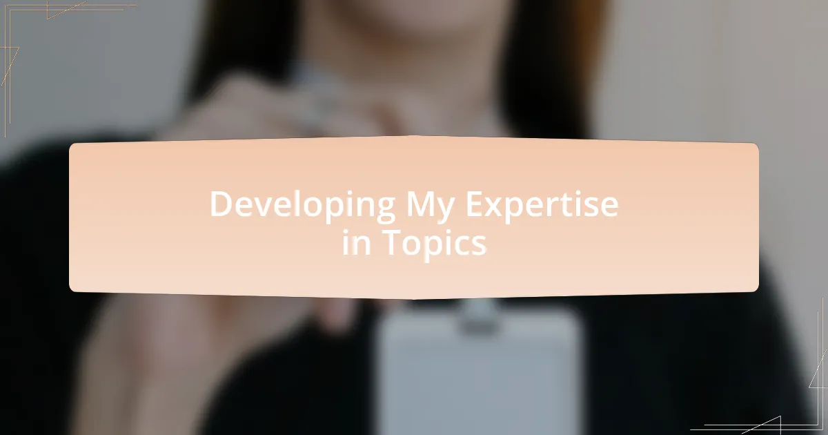 Developing My Expertise in Topics