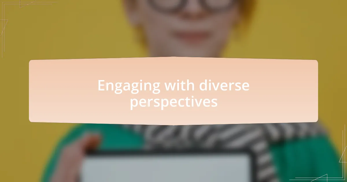Engaging with diverse perspectives
