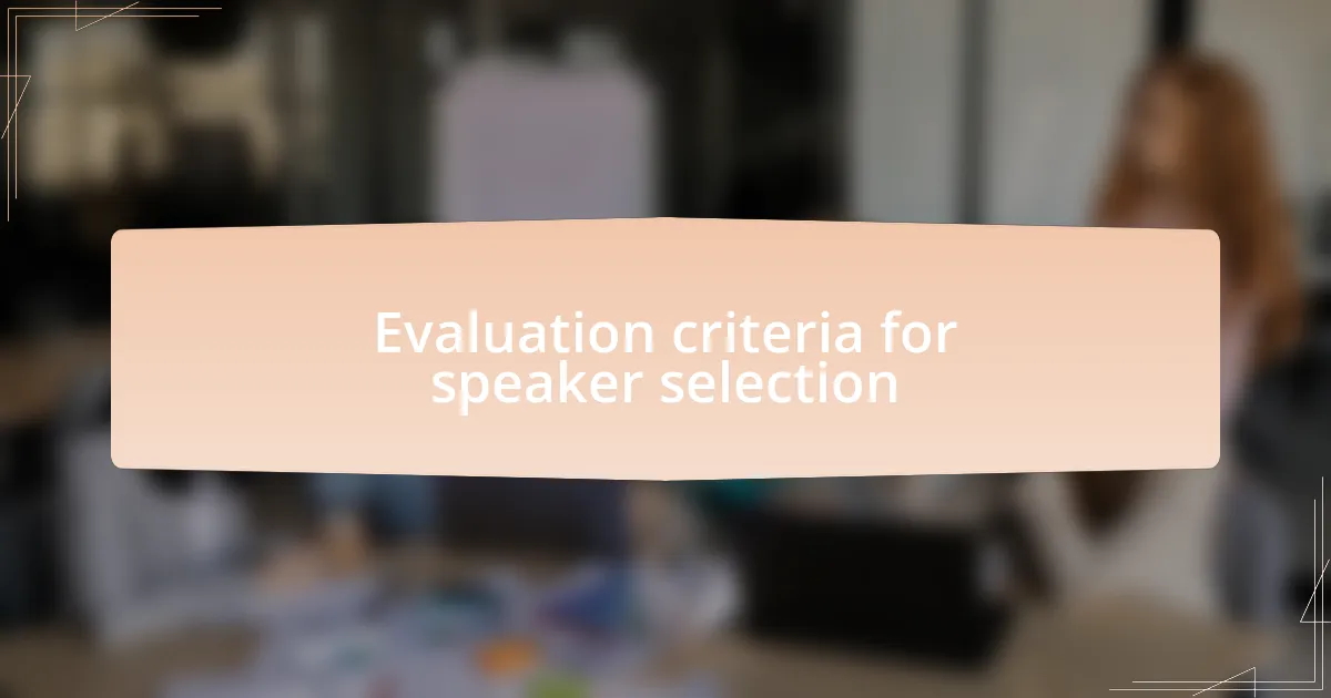 Evaluation criteria for speaker selection