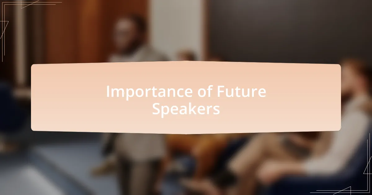 Importance of Future Speakers