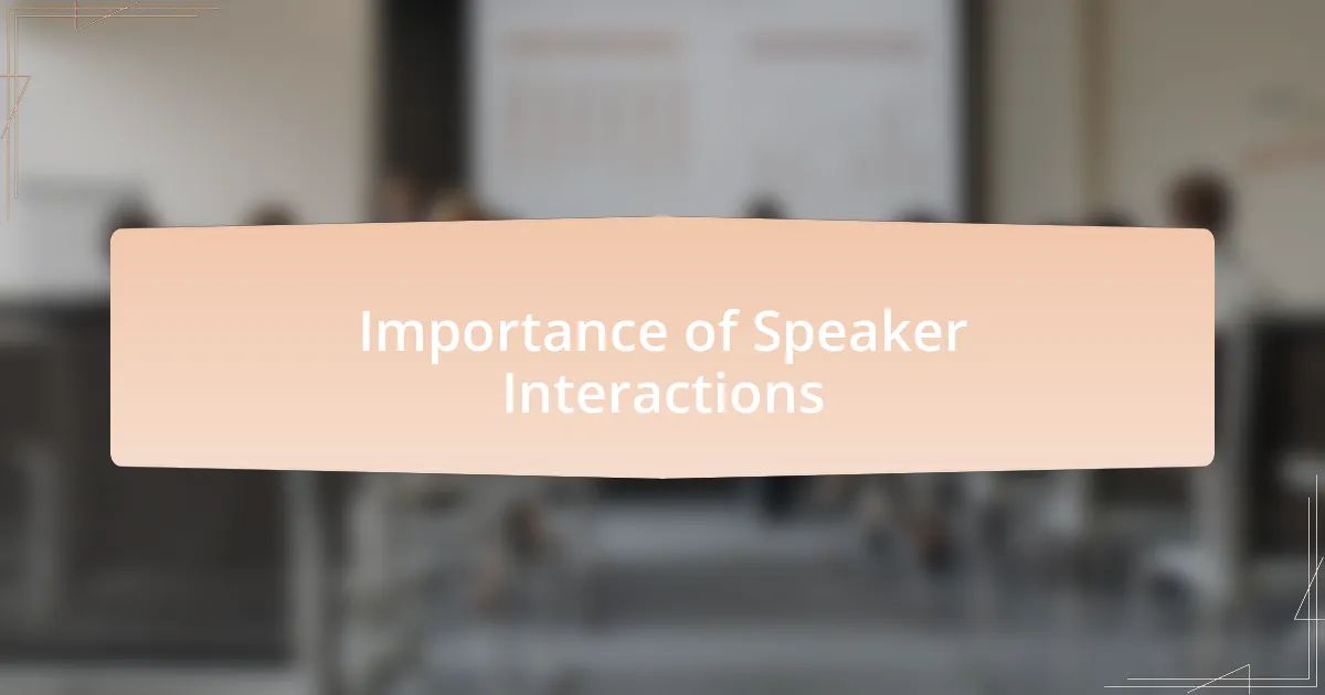 Importance of Speaker Interactions