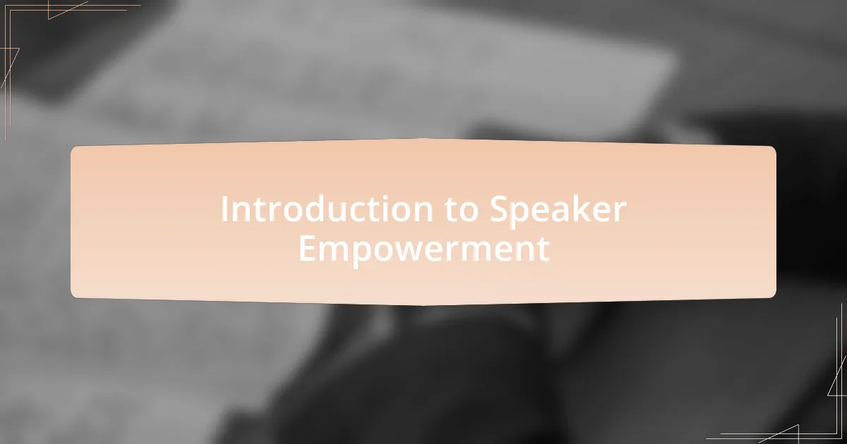 Introduction to Speaker Empowerment