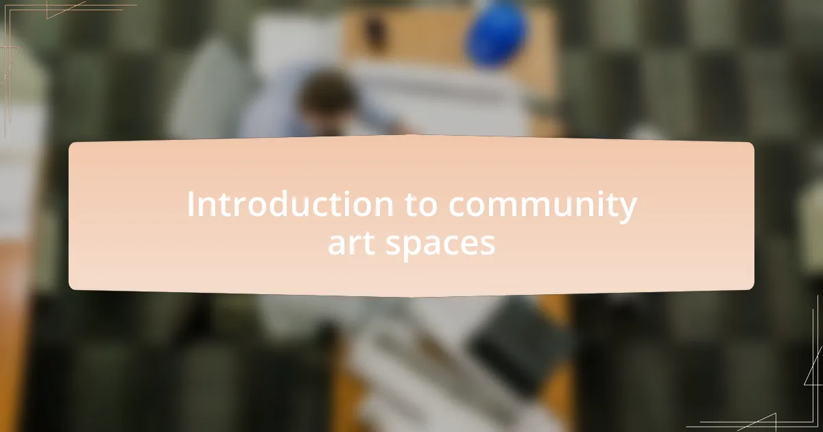 Introduction to community art spaces