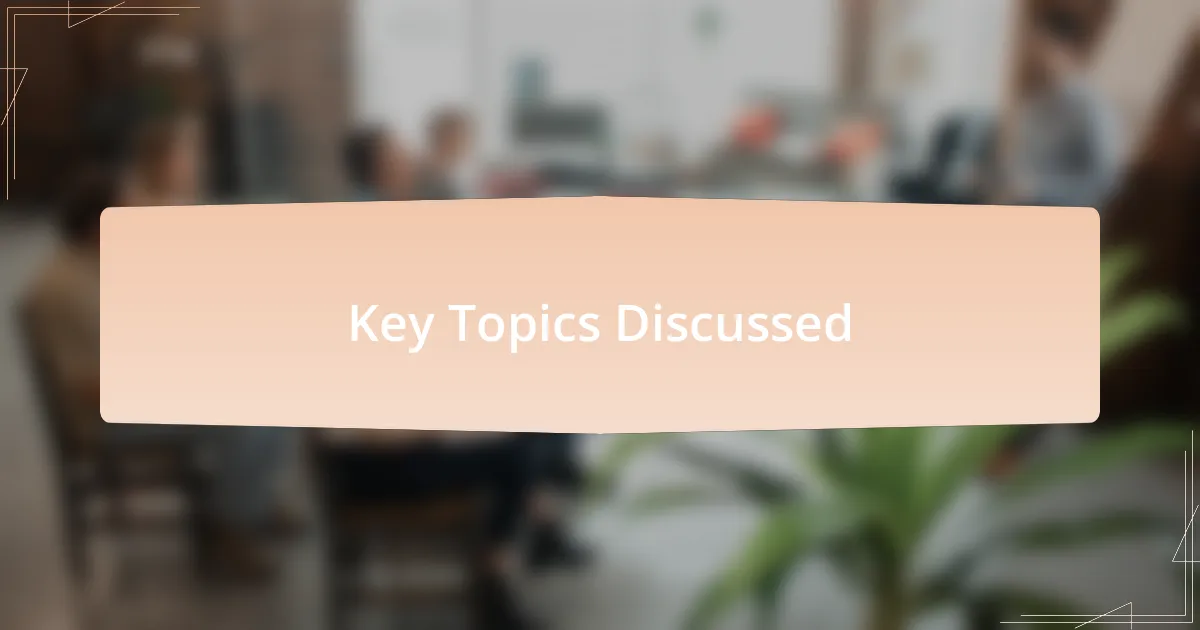 Key Topics Discussed