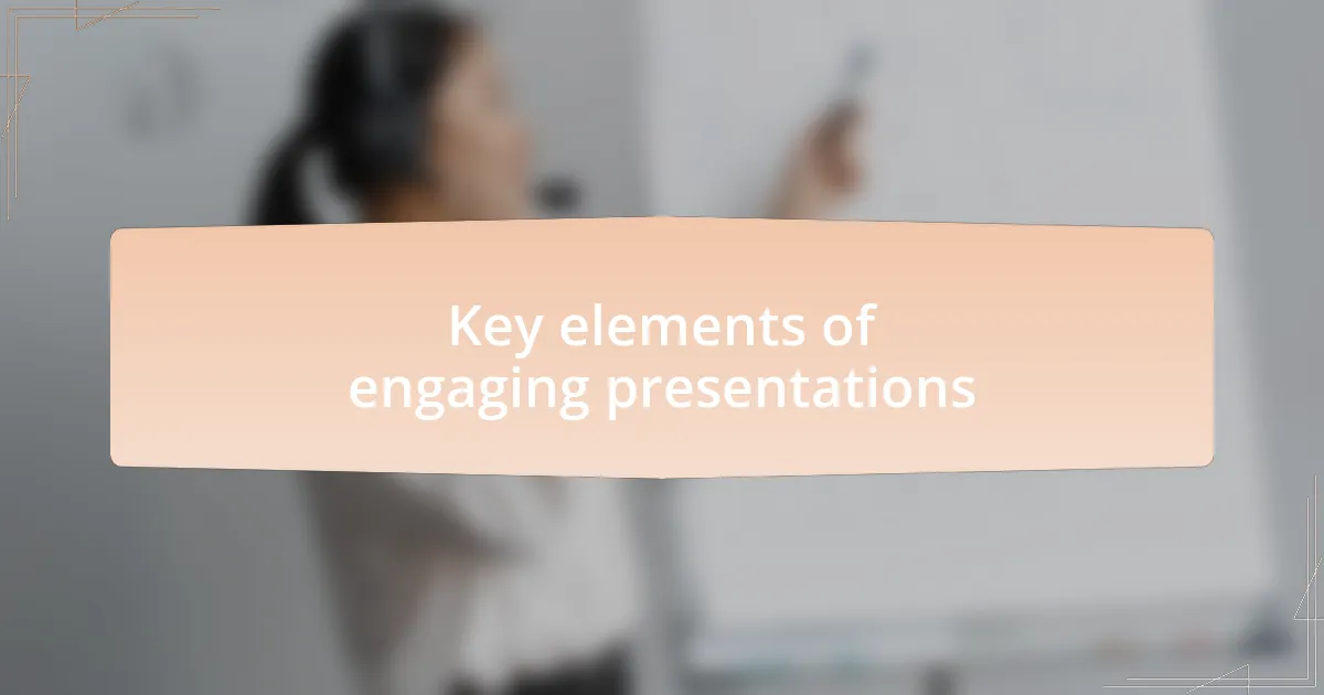 Key elements of engaging presentations