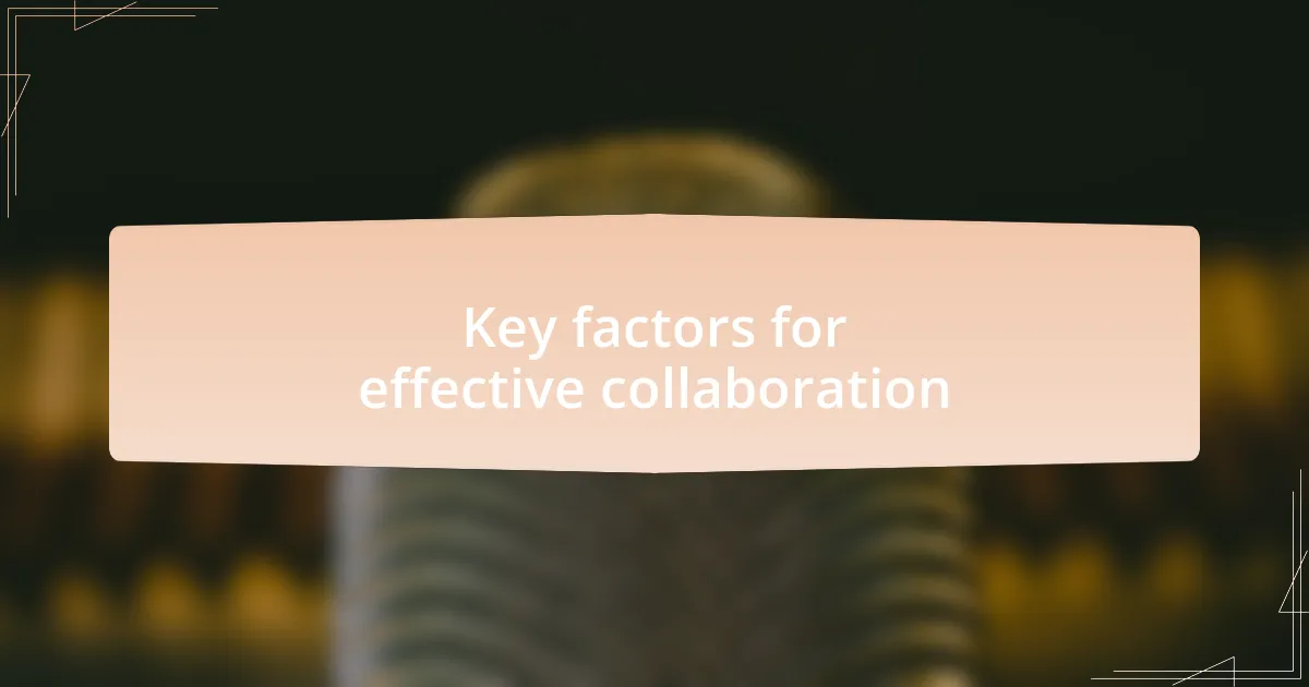 Key factors for effective collaboration