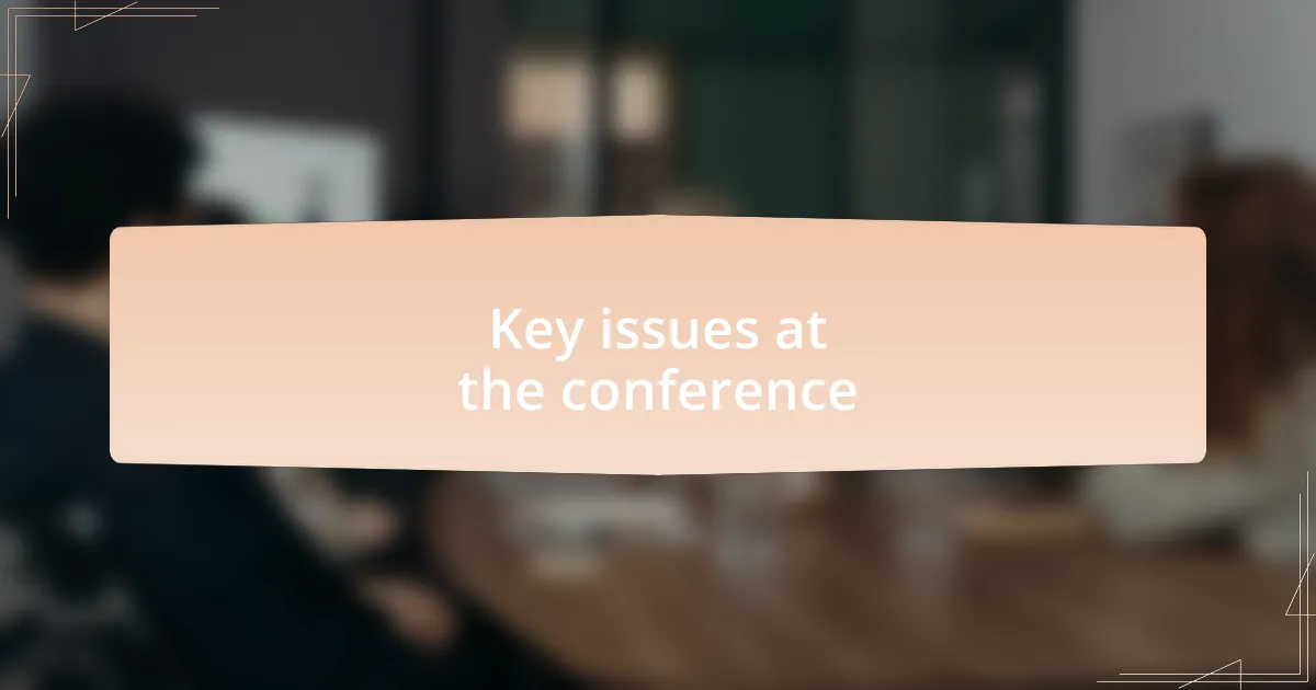 Key issues at the conference