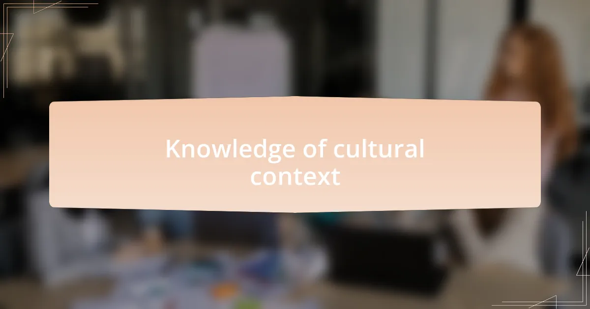 Knowledge of cultural context