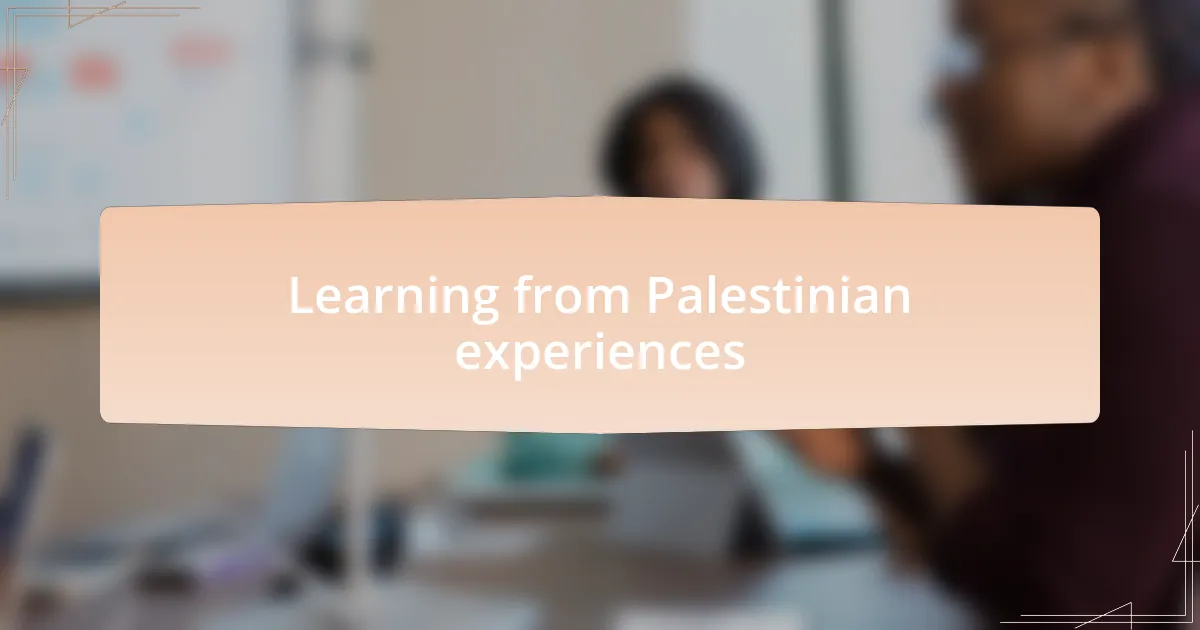 Learning from Palestinian experiences