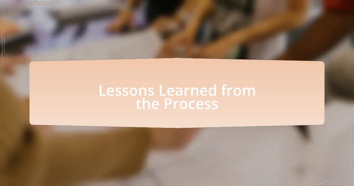 Lessons Learned from the Process