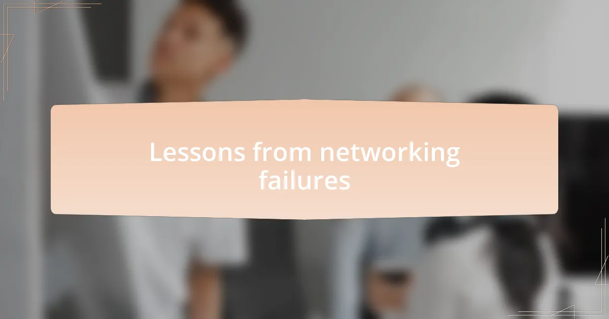 Lessons from networking failures