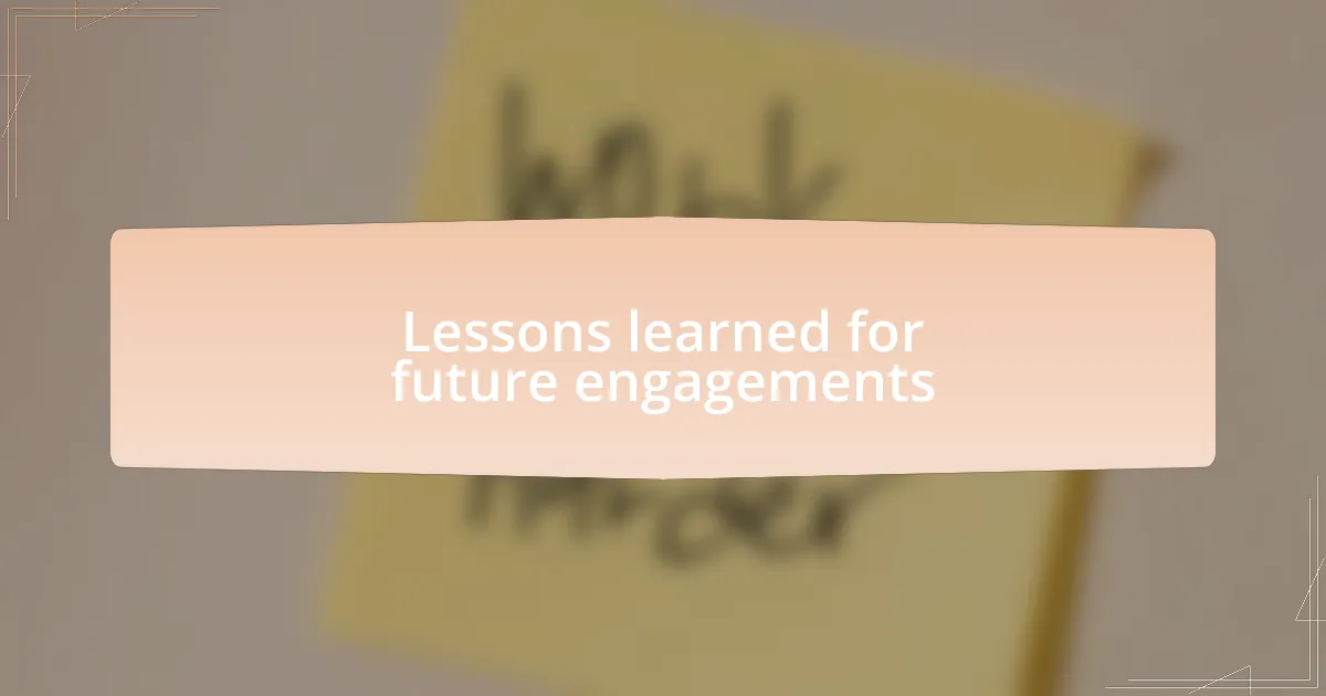 Lessons learned for future engagements