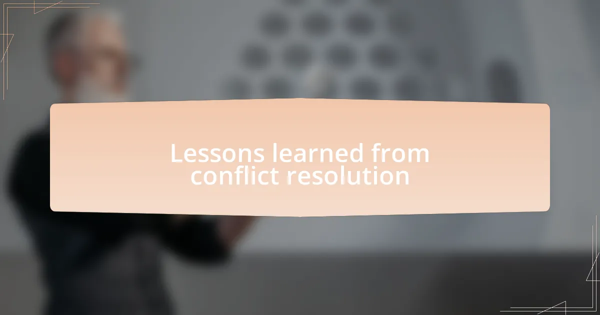 Lessons learned from conflict resolution