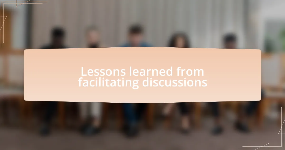 Lessons learned from facilitating discussions