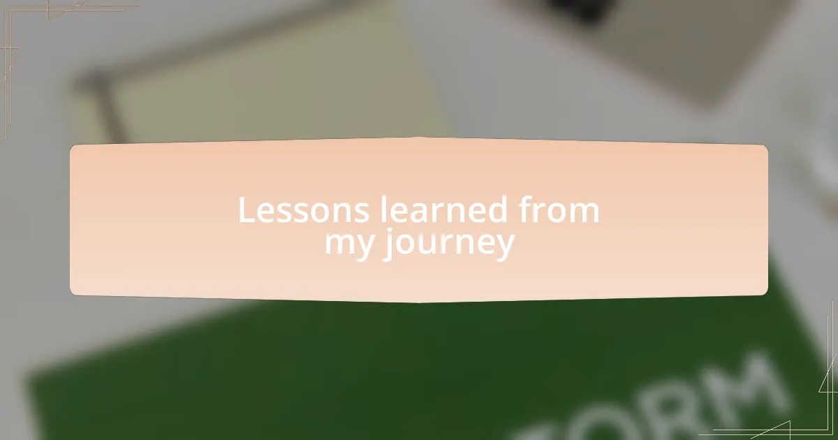 Lessons learned from my journey