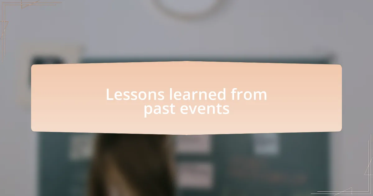 Lessons learned from past events