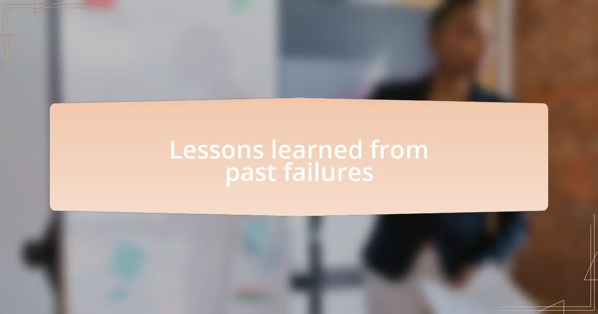 Lessons learned from past failures