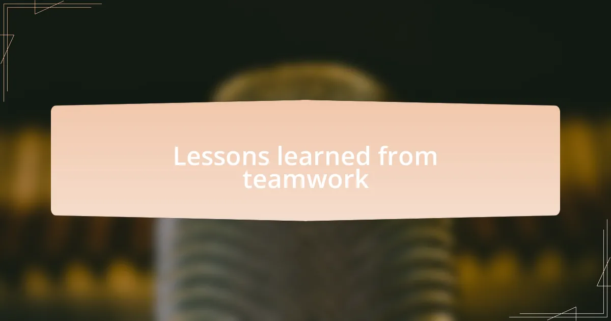 Lessons learned from teamwork
