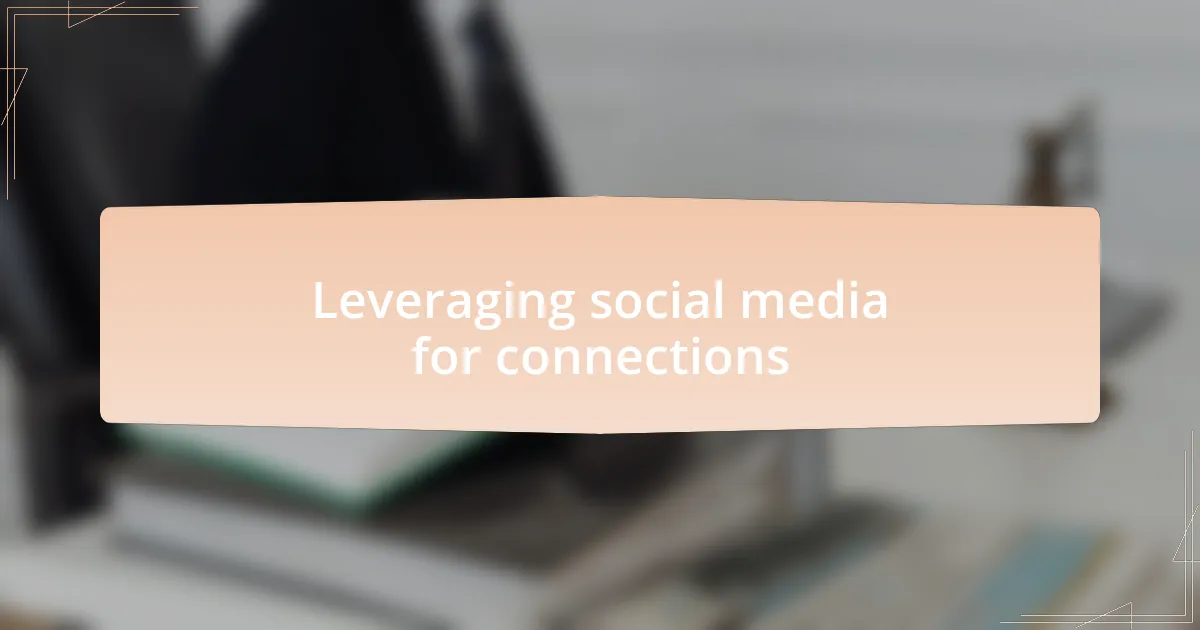 Leveraging social media for connections
