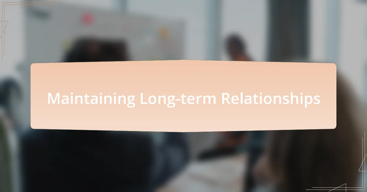 Maintaining Long-term Relationships