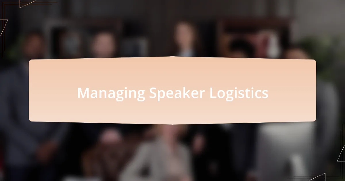 Managing Speaker Logistics