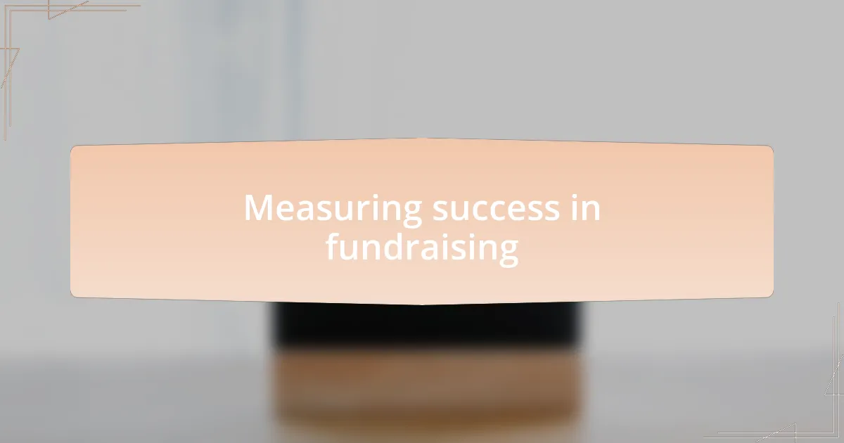 Measuring success in fundraising