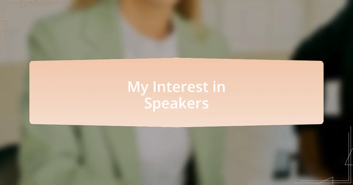 My Interest in Speakers