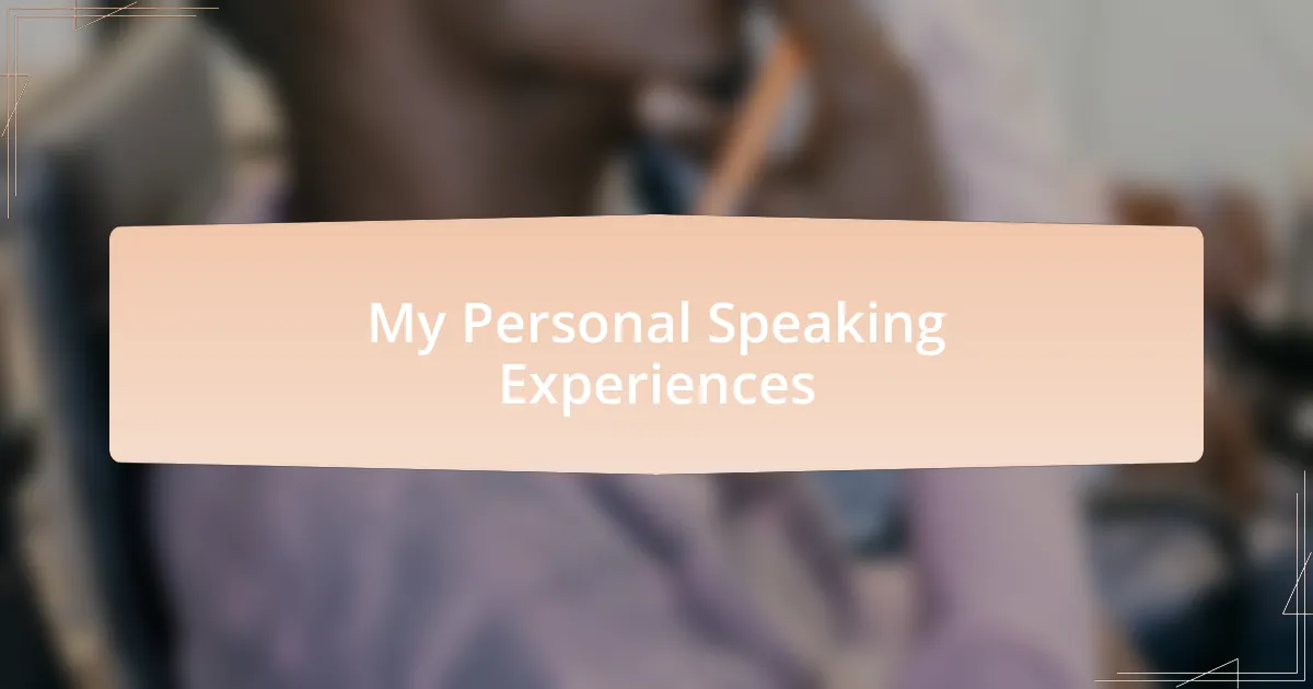 My Personal Speaking Experiences