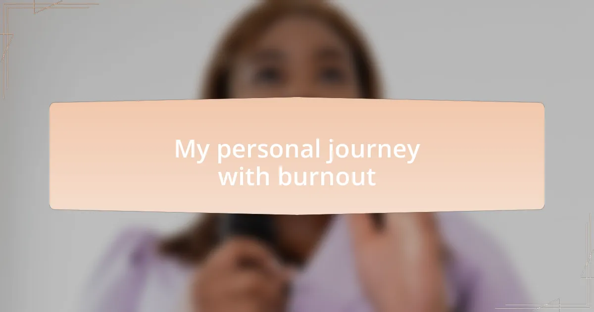 My personal journey with burnout