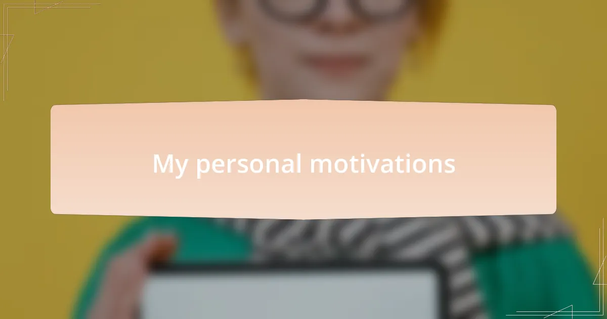 My personal motivations