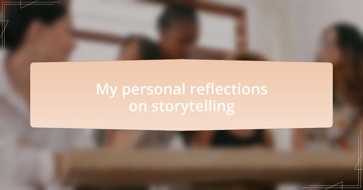 My personal reflections on storytelling