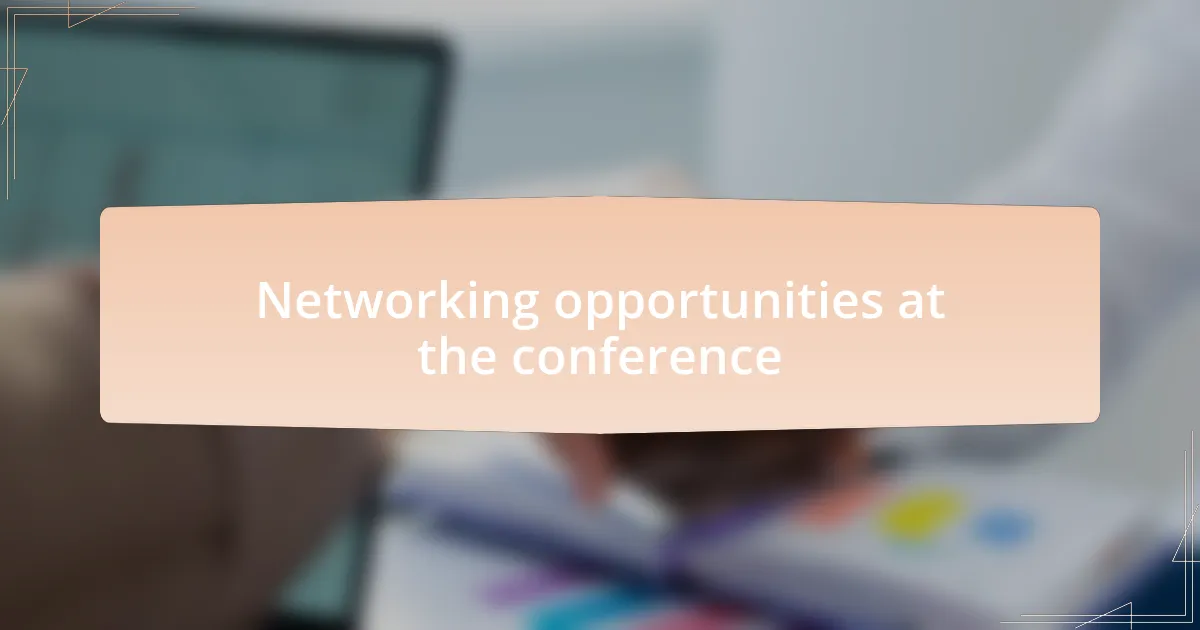 Networking opportunities at the conference