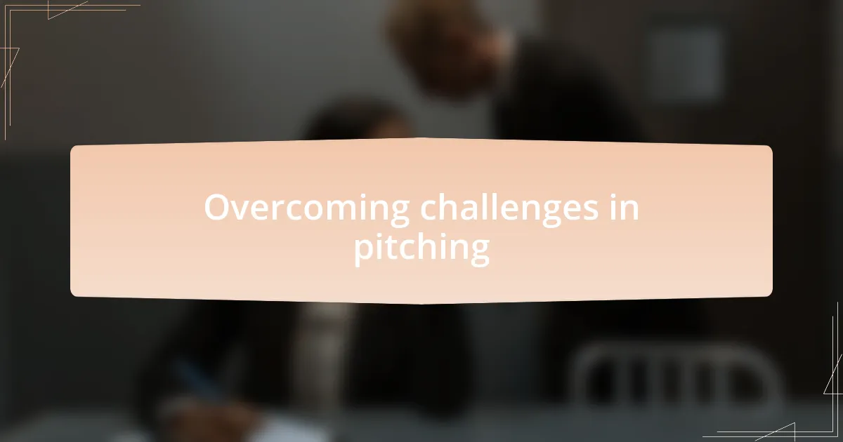 Overcoming challenges in pitching