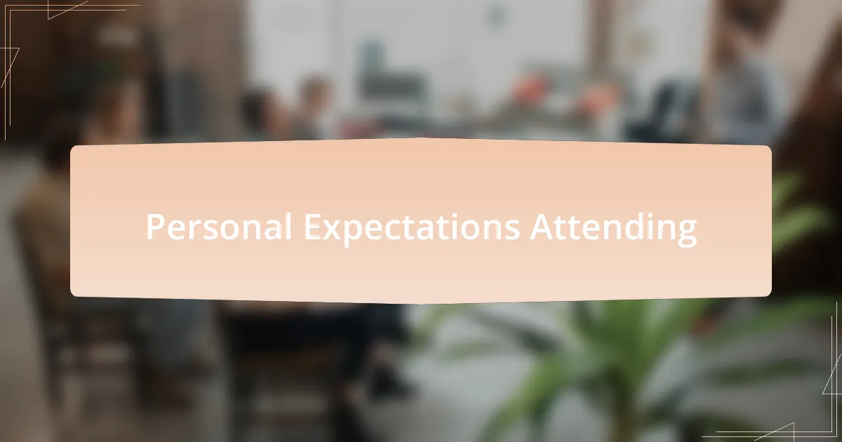 Personal Expectations Attending
