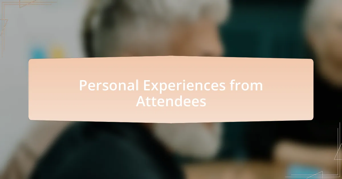 Personal Experiences from Attendees