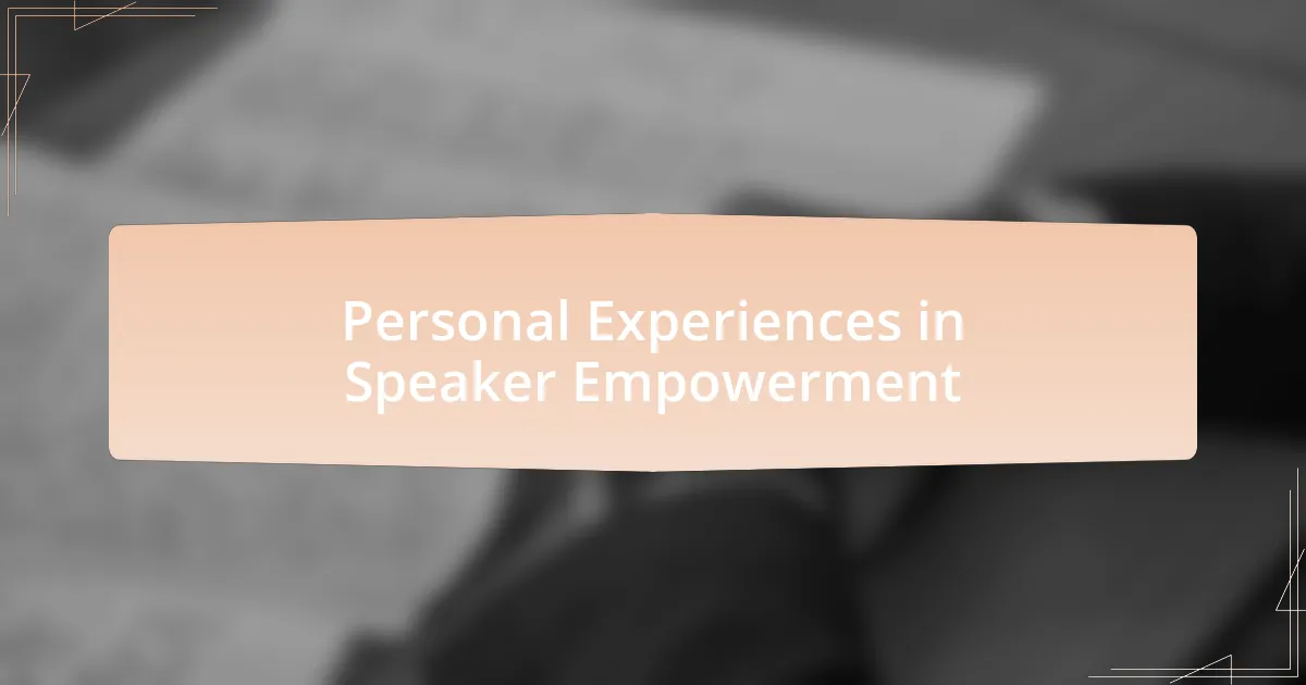 Personal Experiences in Speaker Empowerment