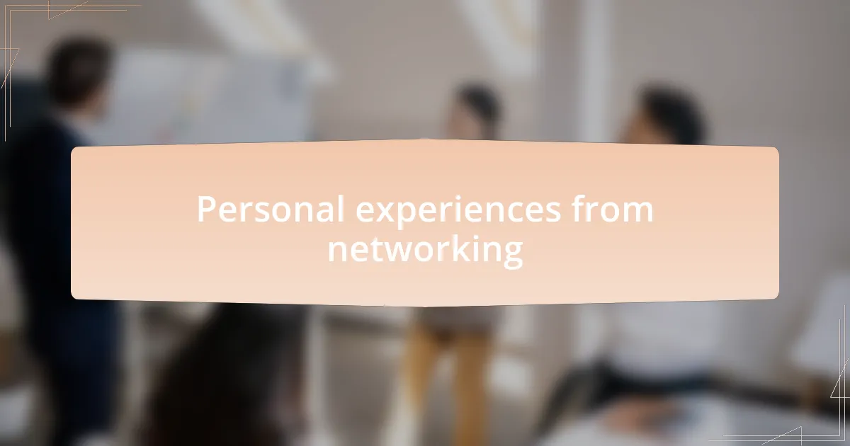 Personal experiences from networking