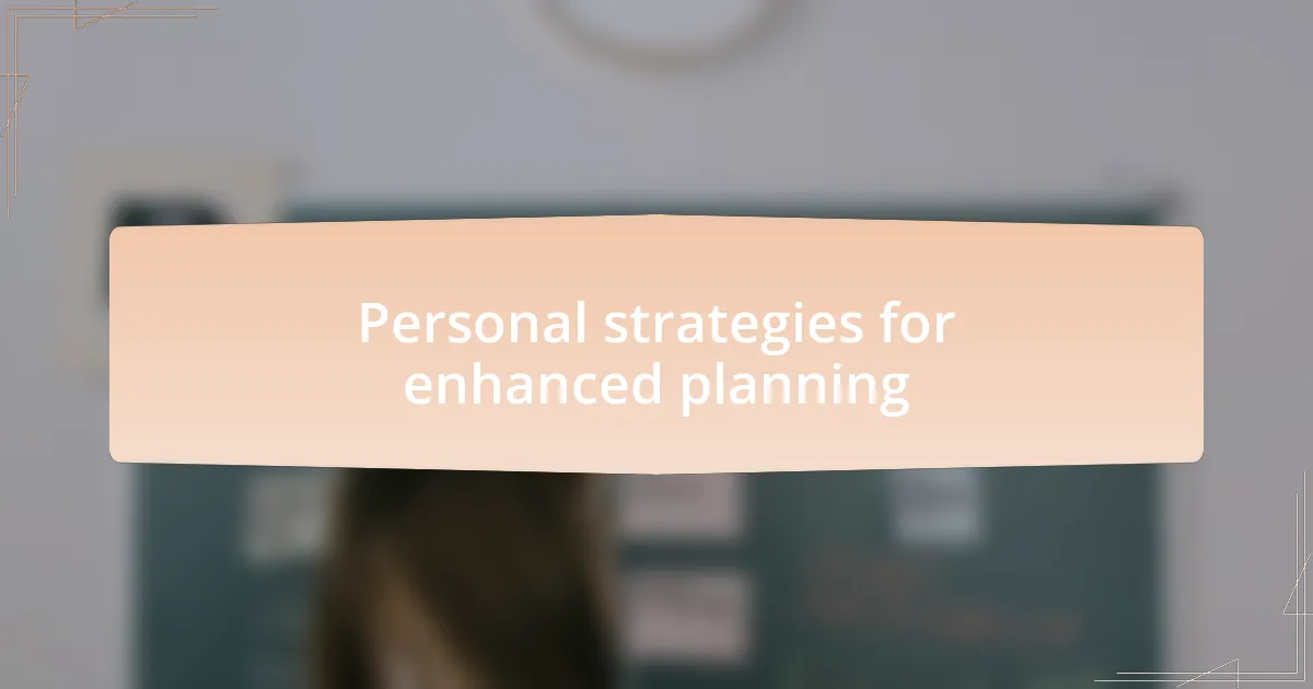 Personal strategies for enhanced planning