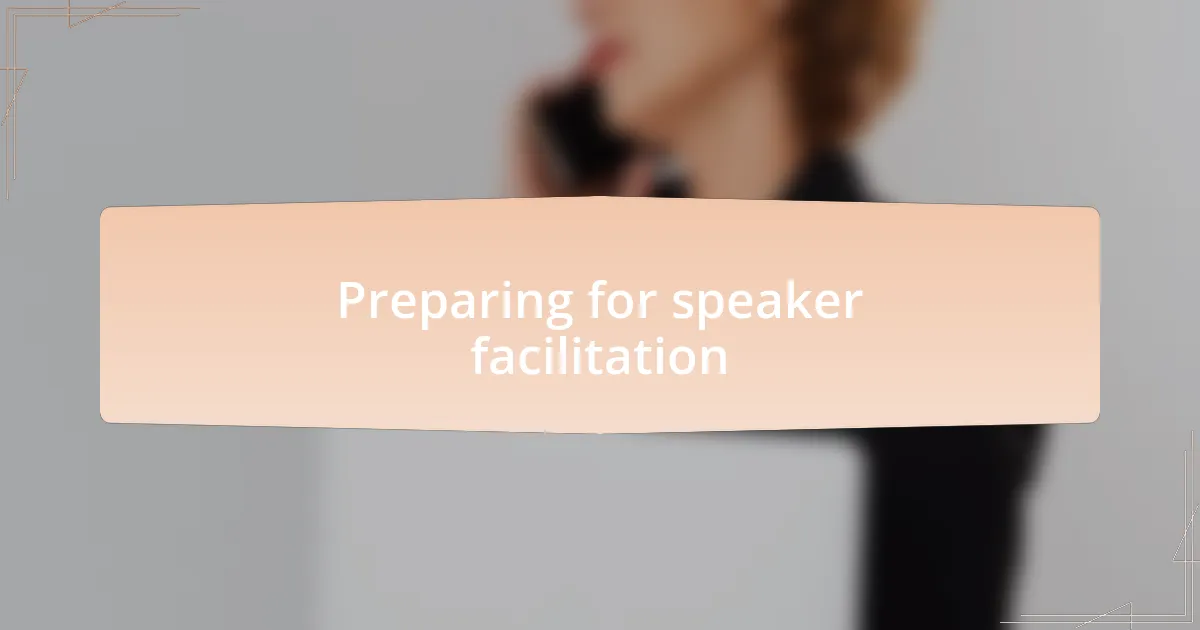 Preparing for speaker facilitation