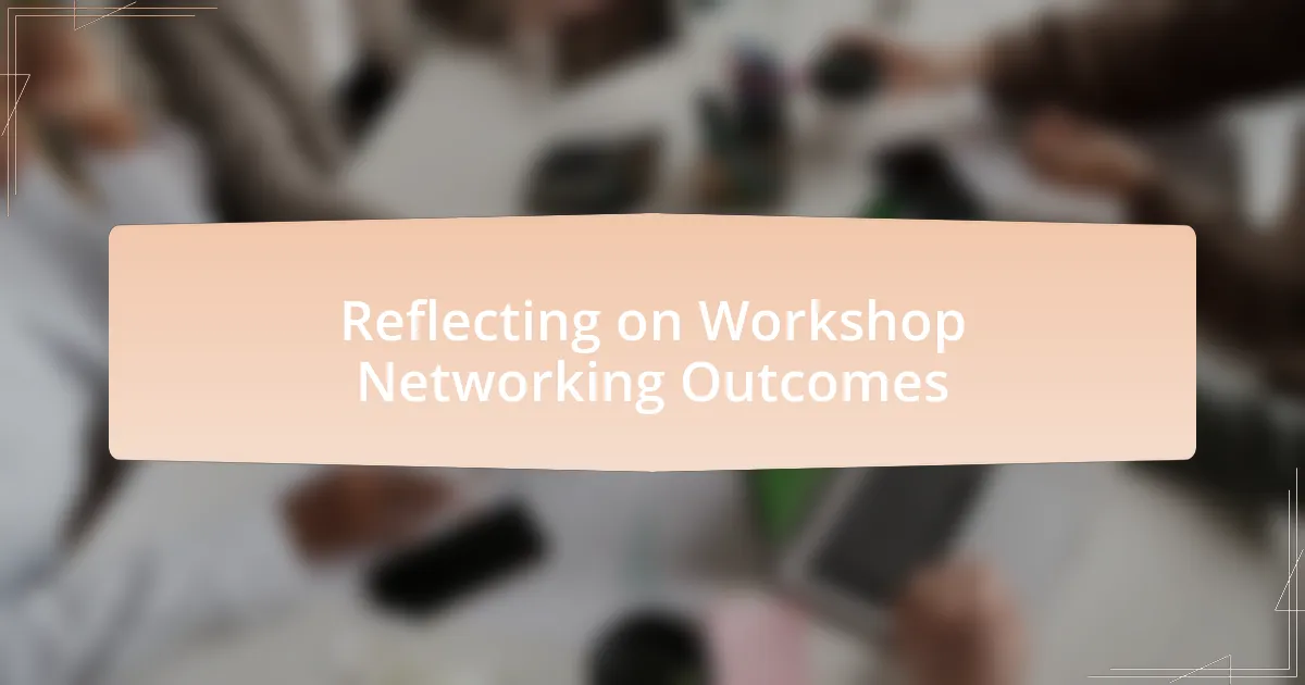 Reflecting on Workshop Networking Outcomes