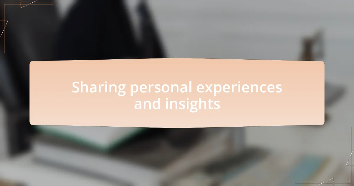 Sharing personal experiences and insights