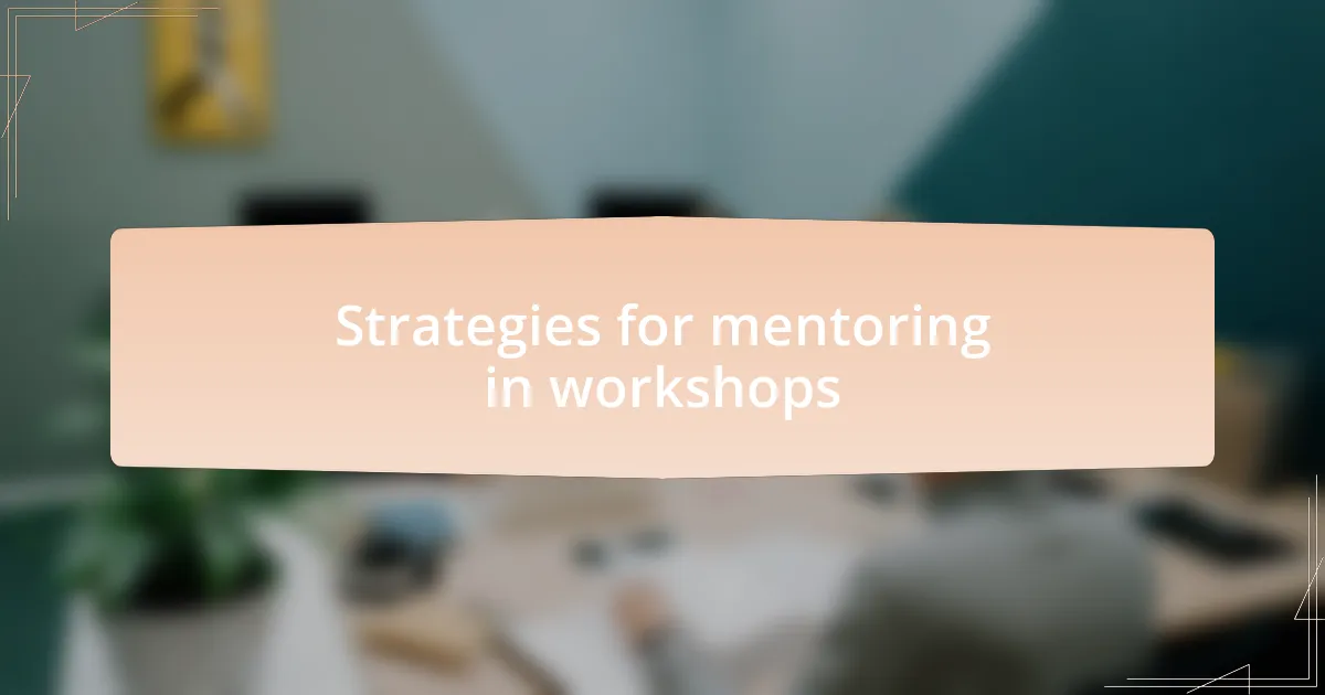 Strategies for mentoring in workshops