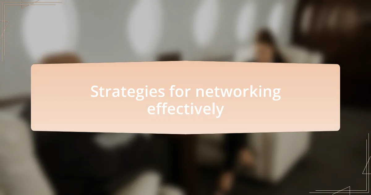 Strategies for networking effectively