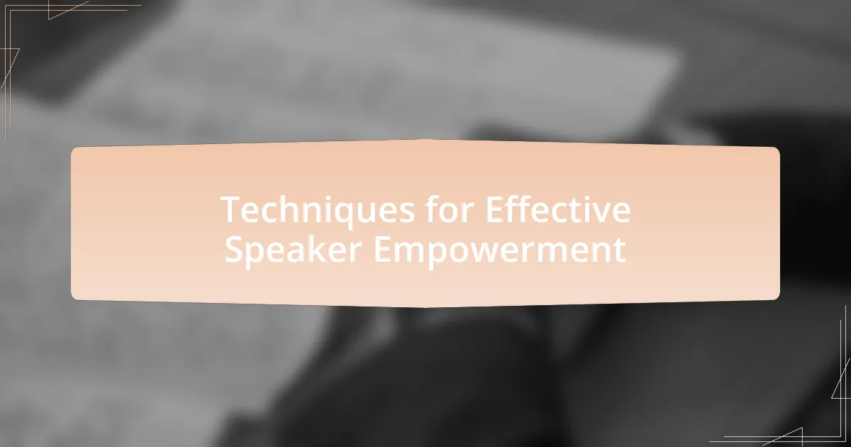 Techniques for Effective Speaker Empowerment