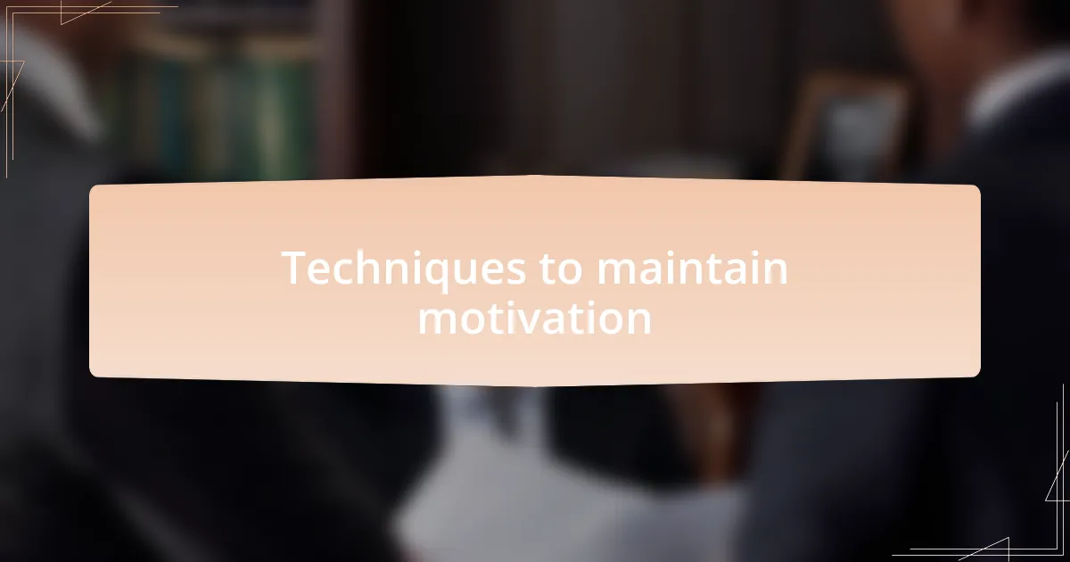 Techniques to maintain motivation